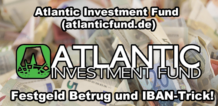 Atlantic Investment Fund: Unseriöse Kapitalanlage Plattform!