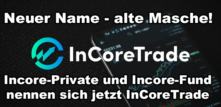 InCoreTrade (vormals Incore-Private, Incore-Fund): Geschäftsmodell betrügerisches Trading 