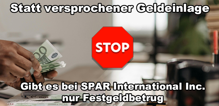 Spar International Inc.:  Festgeld Betrugsmasche